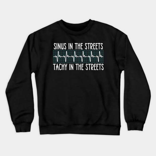 Sinus in the Streets Tachy In The Sheets Crewneck Sweatshirt by maxcode